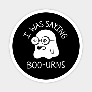 Spooky Season I was saying boo urns - dark shirt Magnet
